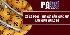 Xổ Số PG99 – Nơi Gửi Gắm Giấc Mơ Làm giàu Với Lô Đề