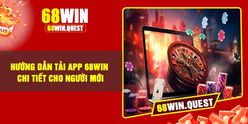 Hướng dẫn tải app 68Win chi tiết cho người mới